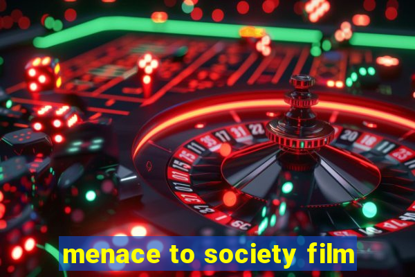 menace to society film